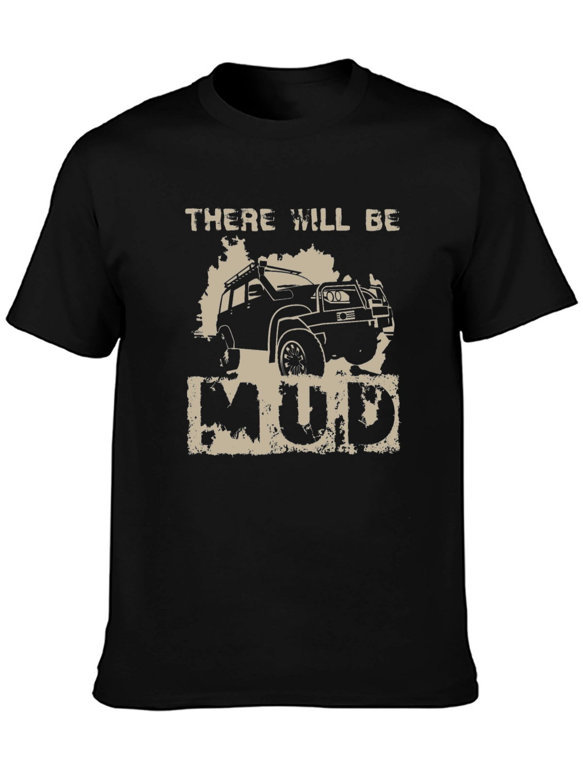 There Will Be Mud T-Shirt - Off-Road Adventure Tee