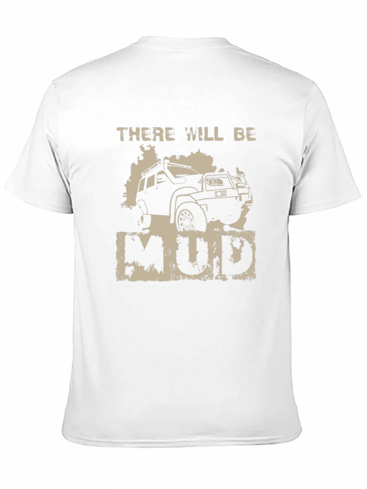 There Will Be Mud T-Shirt - Off-Road Adventure Tee