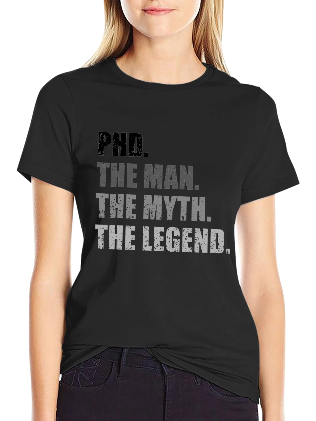 PhD. The Man The Myth The Legend T-Shirt