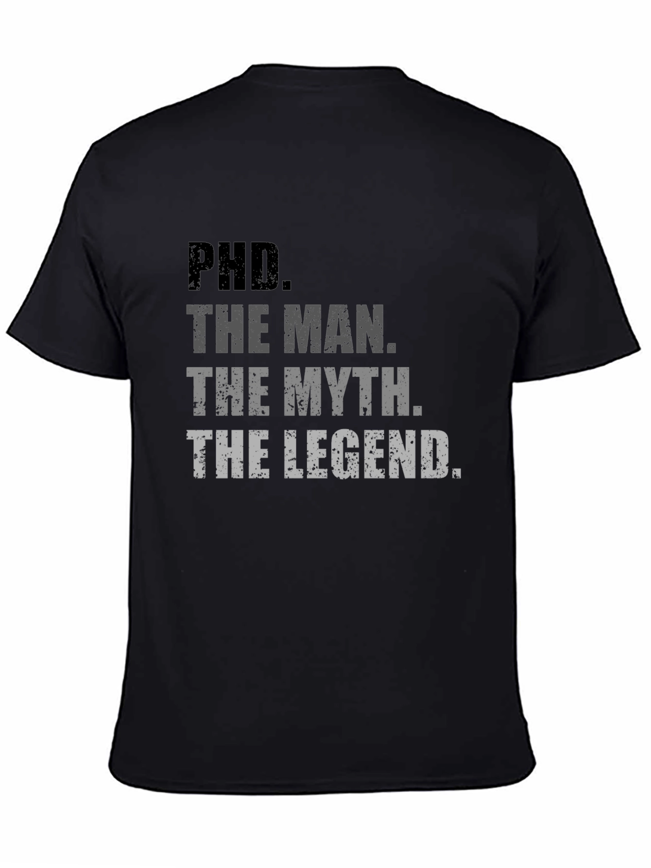 PhD. The Man The Myth The Legend T-Shirt