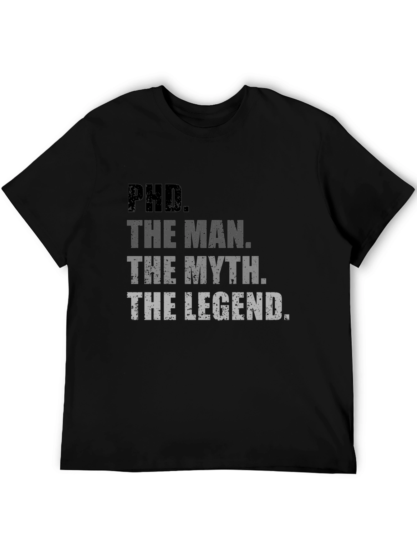 PhD. The Man The Myth The Legend T-Shirt