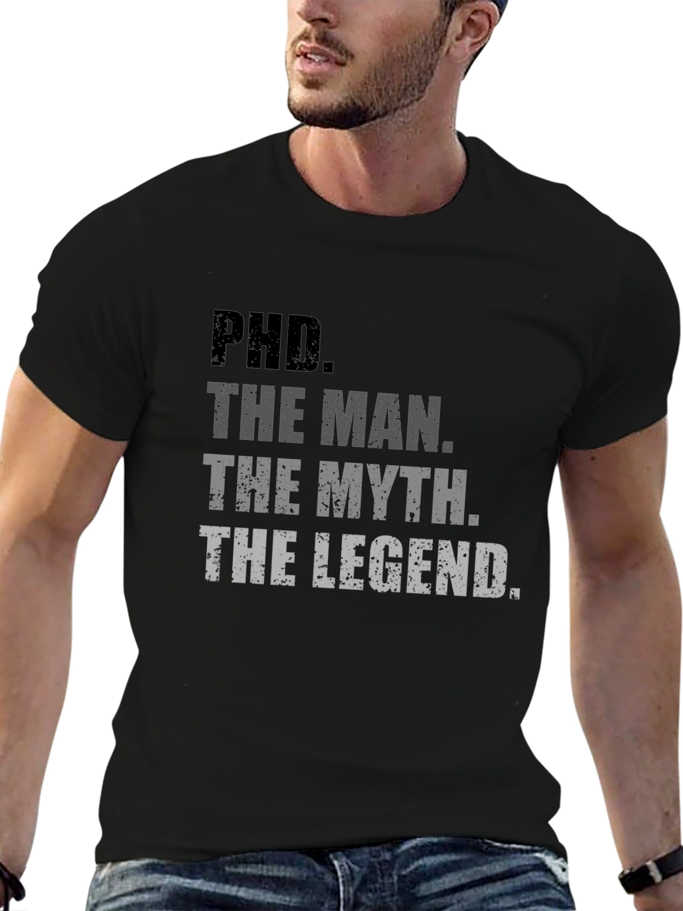PhD. The Man The Myth The Legend T-Shirt