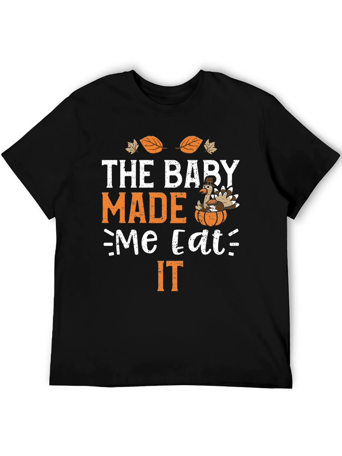 Thanksgiving Baby Made Me Eat It T-Shirt