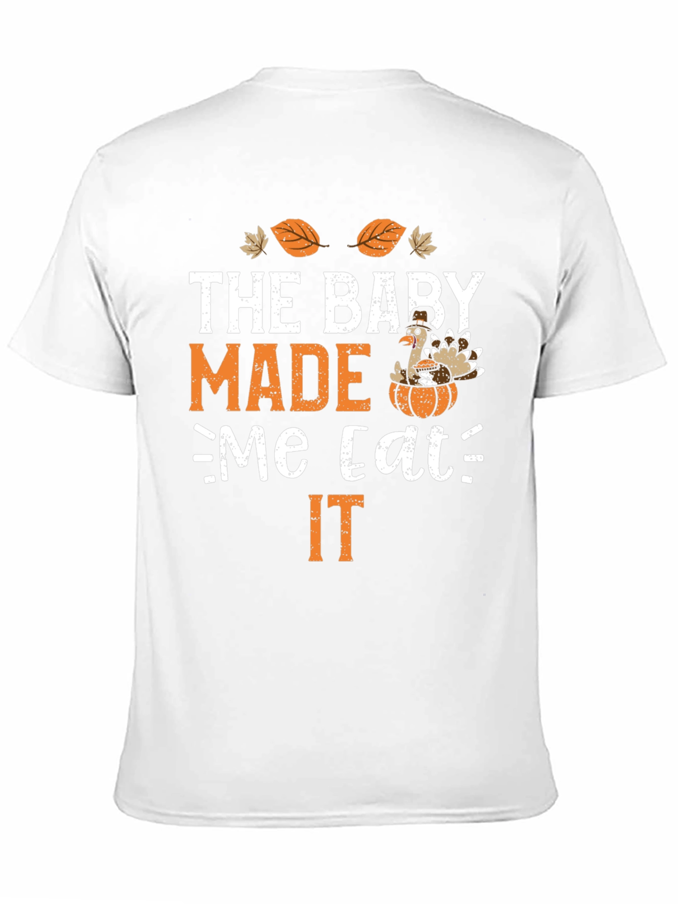 Thanksgiving Baby Made Me Eat It T-Shirt