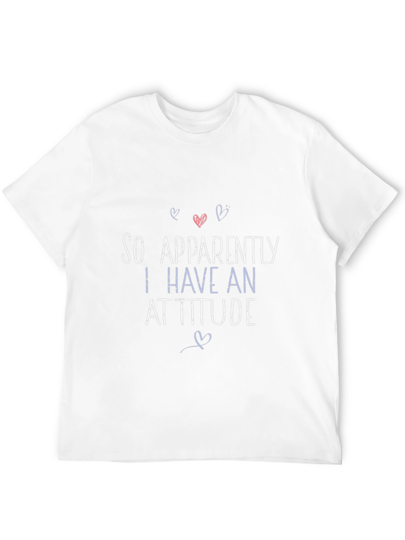 So Apparently I Have An Attitude Graphic T-Shirt