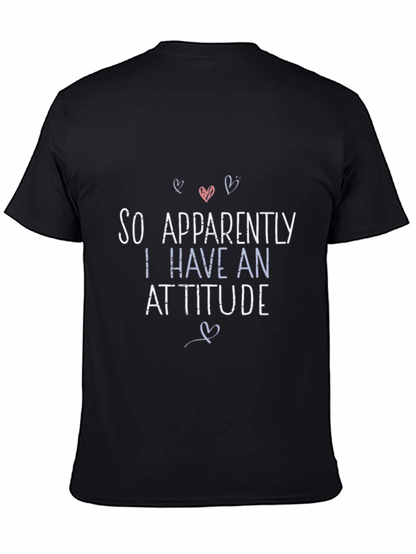 So Apparently I Have An Attitude Graphic T-Shirt