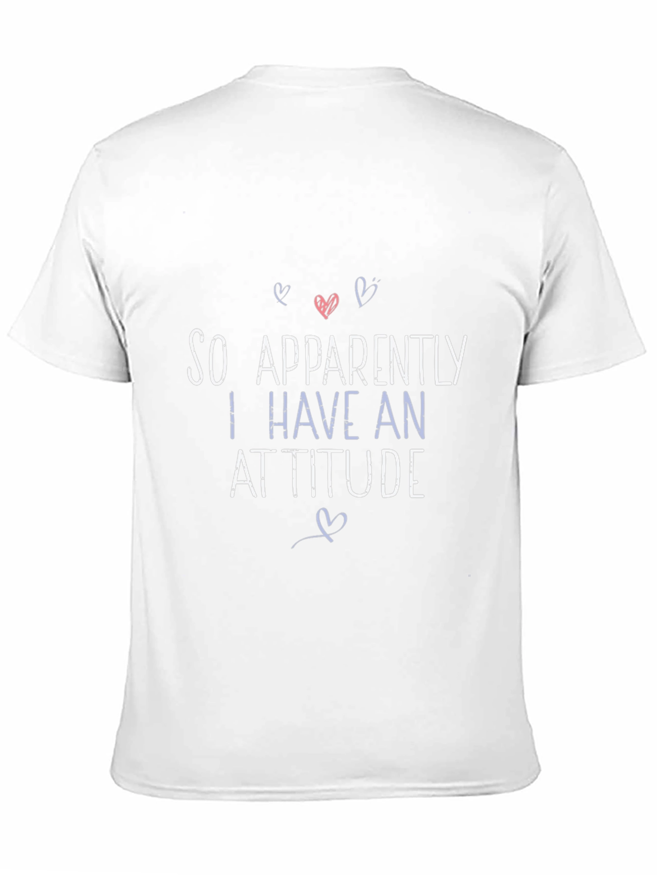So Apparently I Have An Attitude Graphic T-Shirt