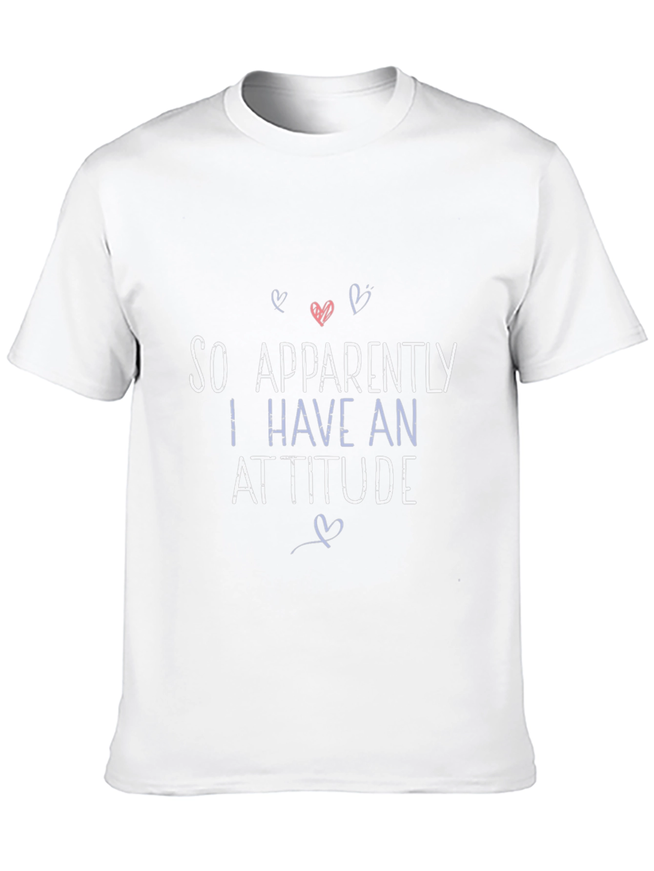 So Apparently I Have An Attitude Graphic T-Shirt