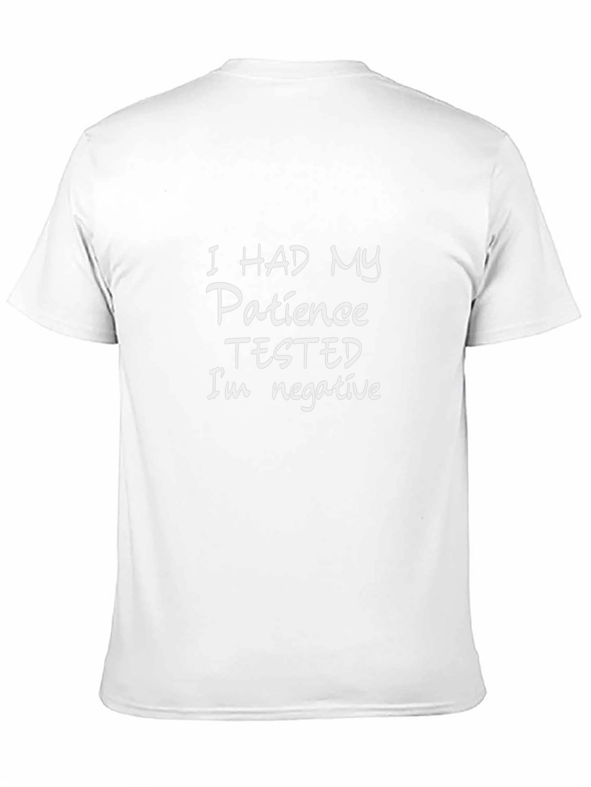 Patience Tested Negative Funny T-Shirt