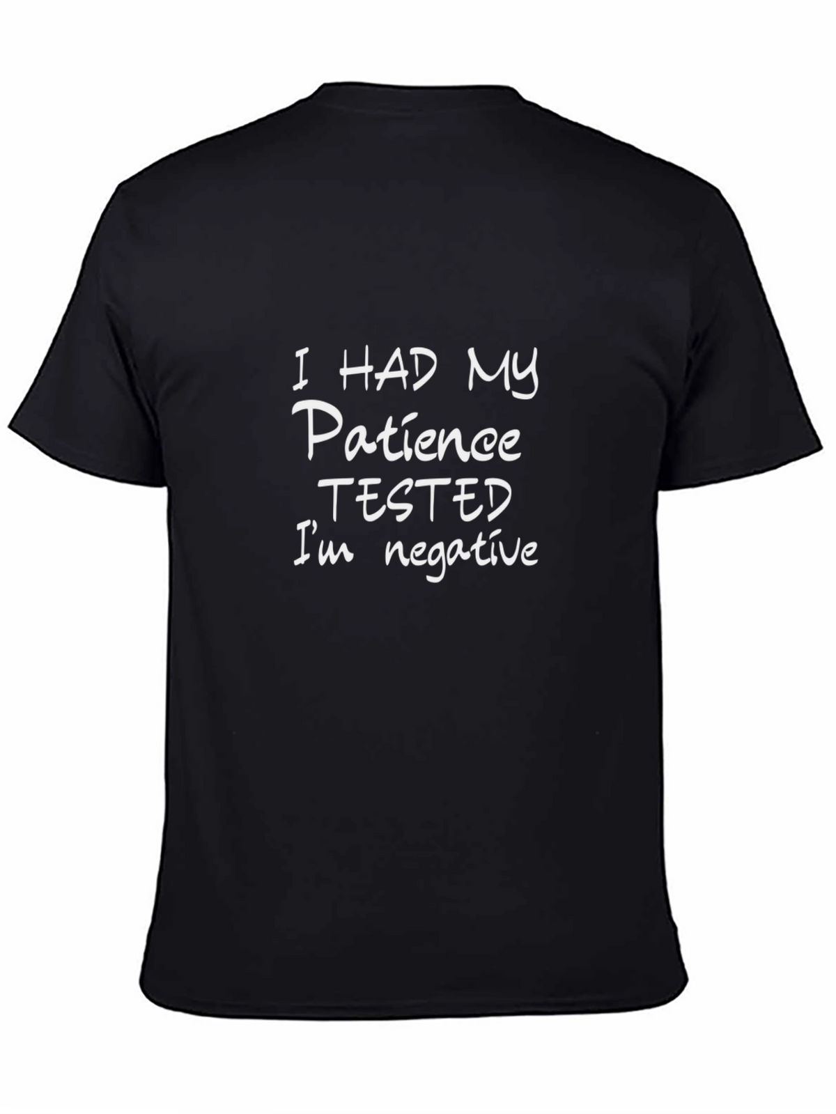 Patience Tested Negative Funny T-Shirt