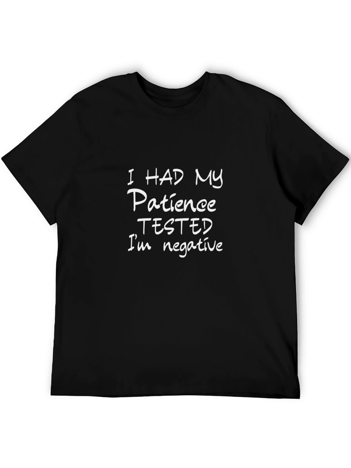 Patience Tested Negative Funny T-Shirt