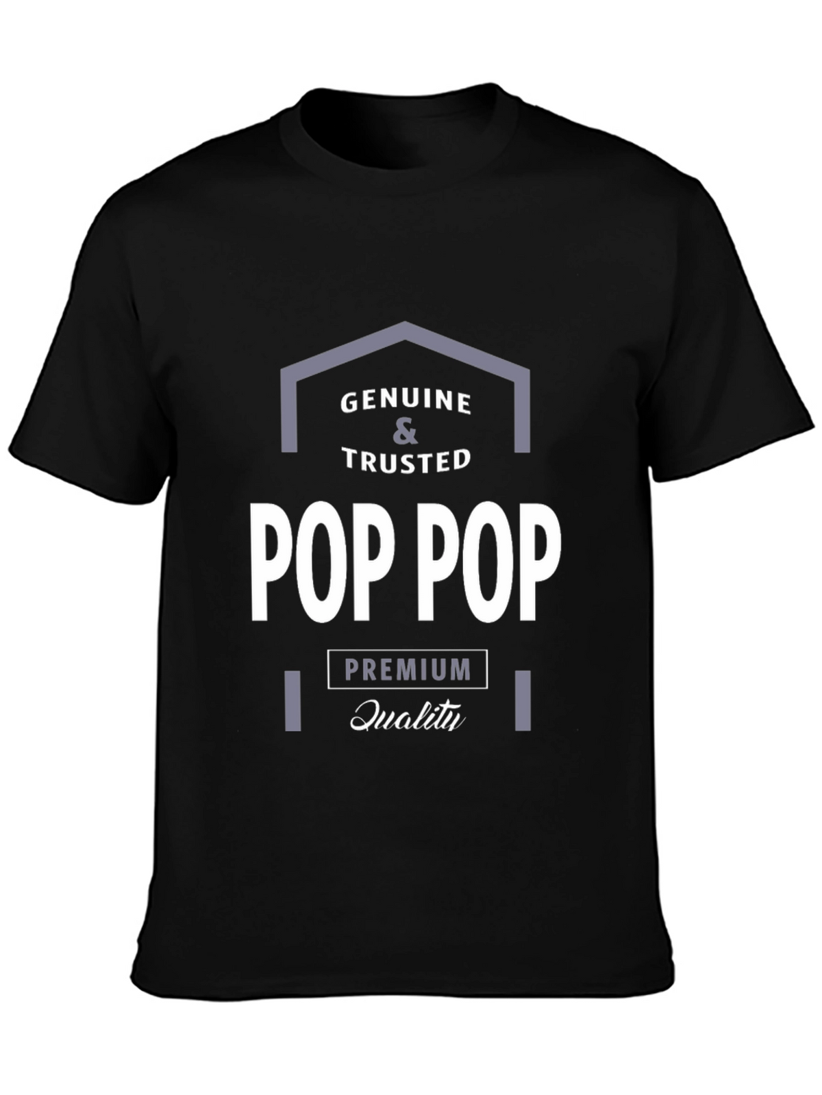 Genuine & Trusted Pop Pop Premium Quality T-Shirt
