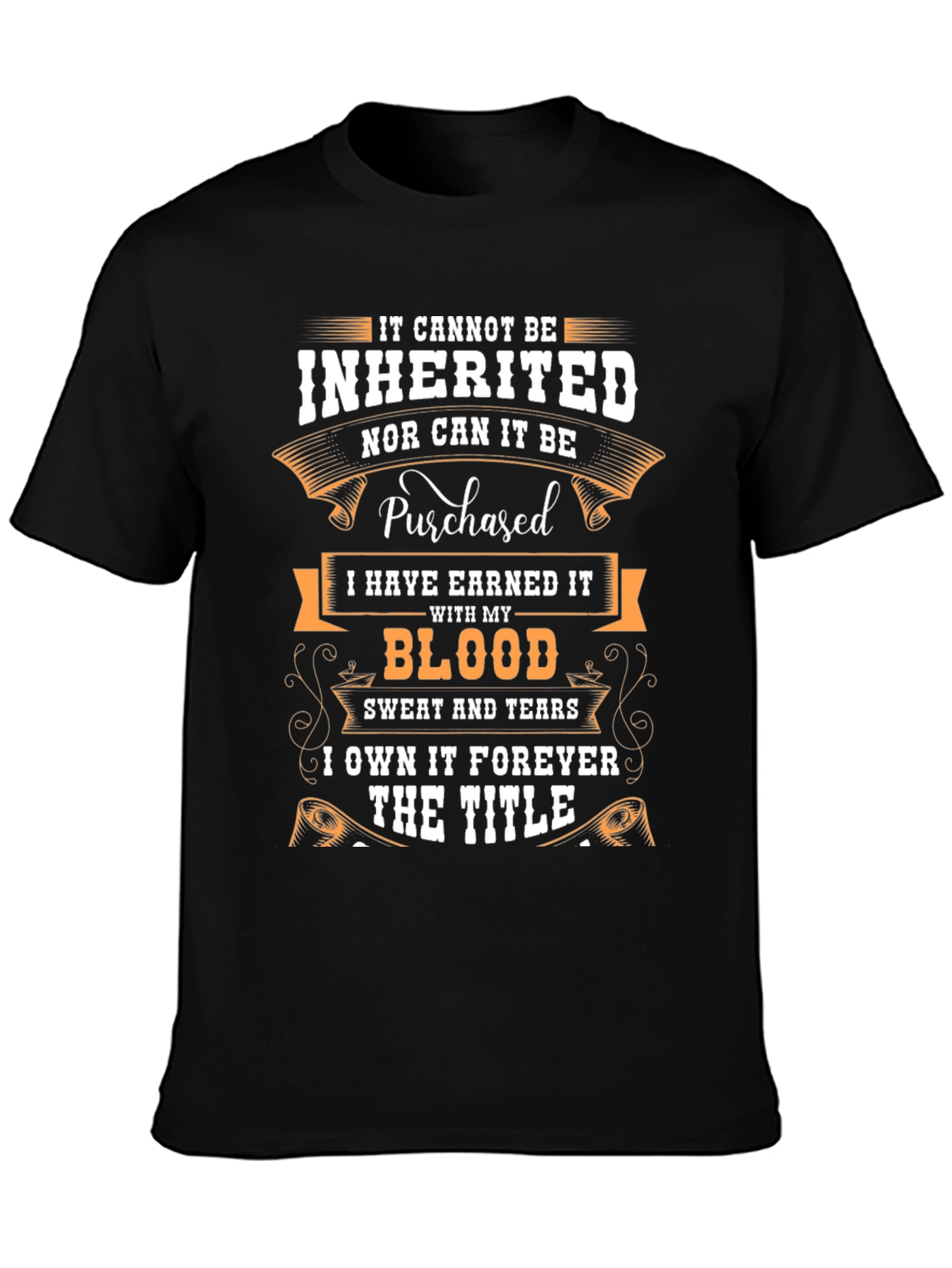 Earned Not Inherited T-Shirt