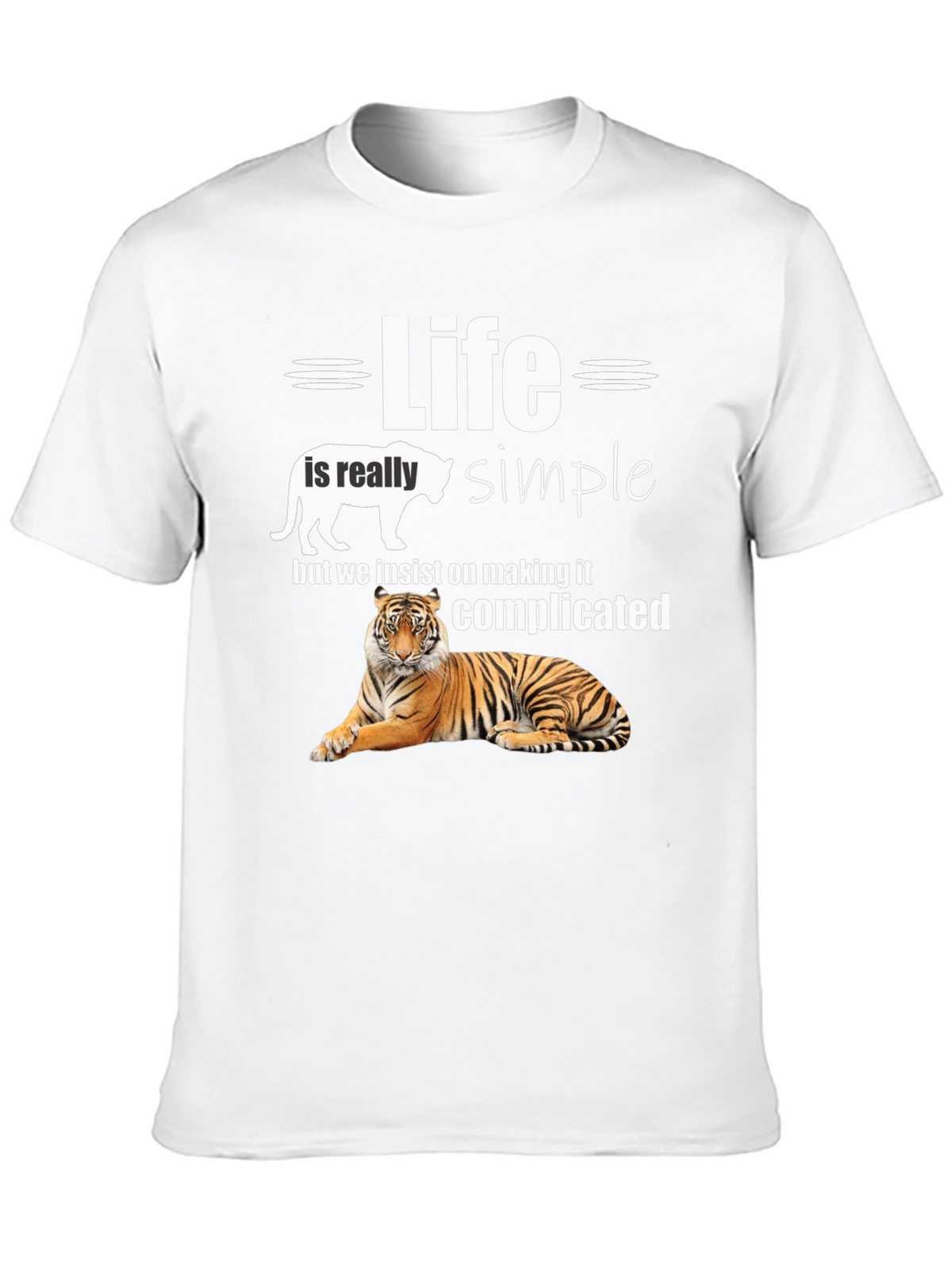 Life is Simple Tiger T-Shirt