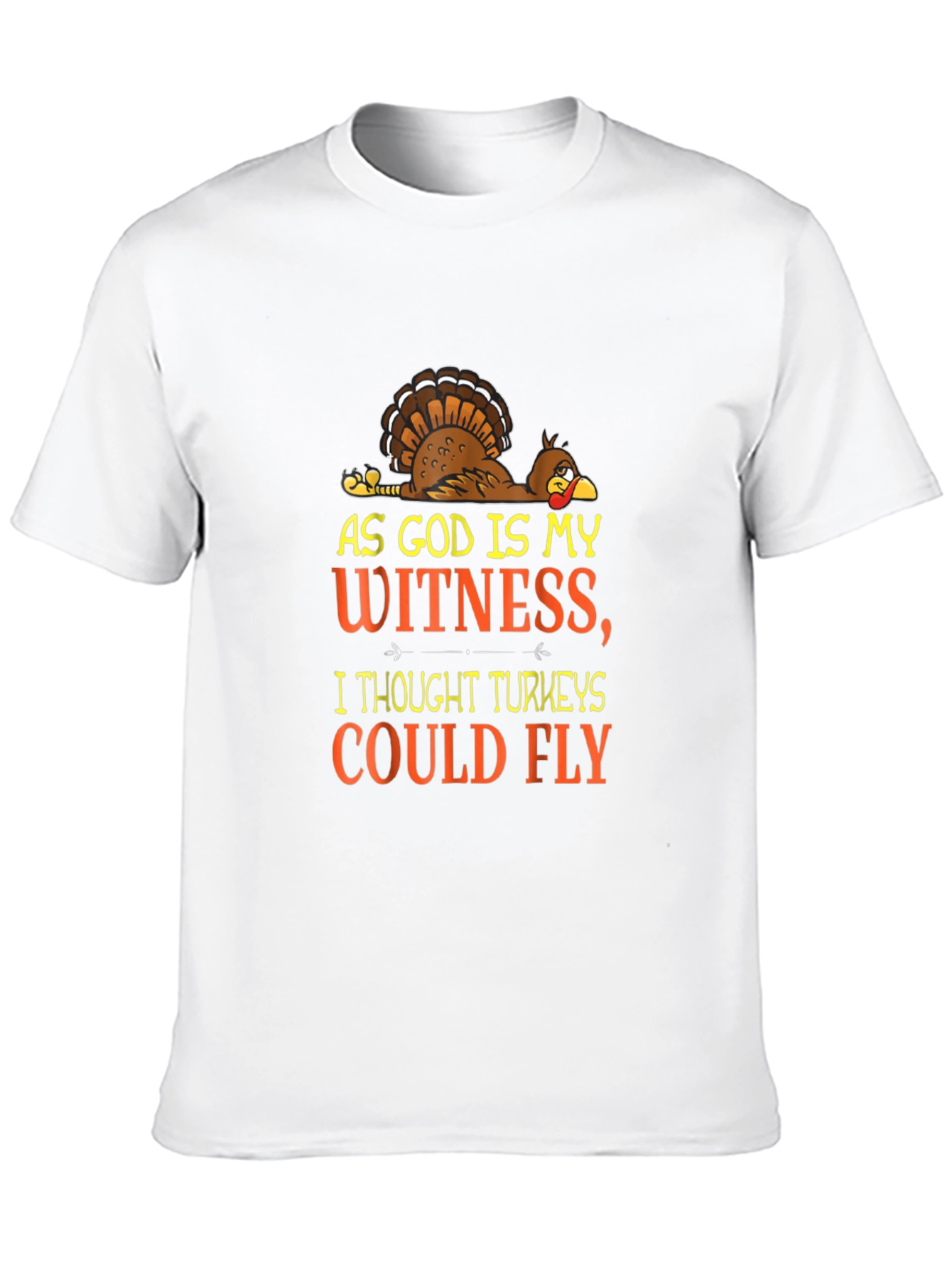 Funny Turkey T-Shirt: As God Is My Witness