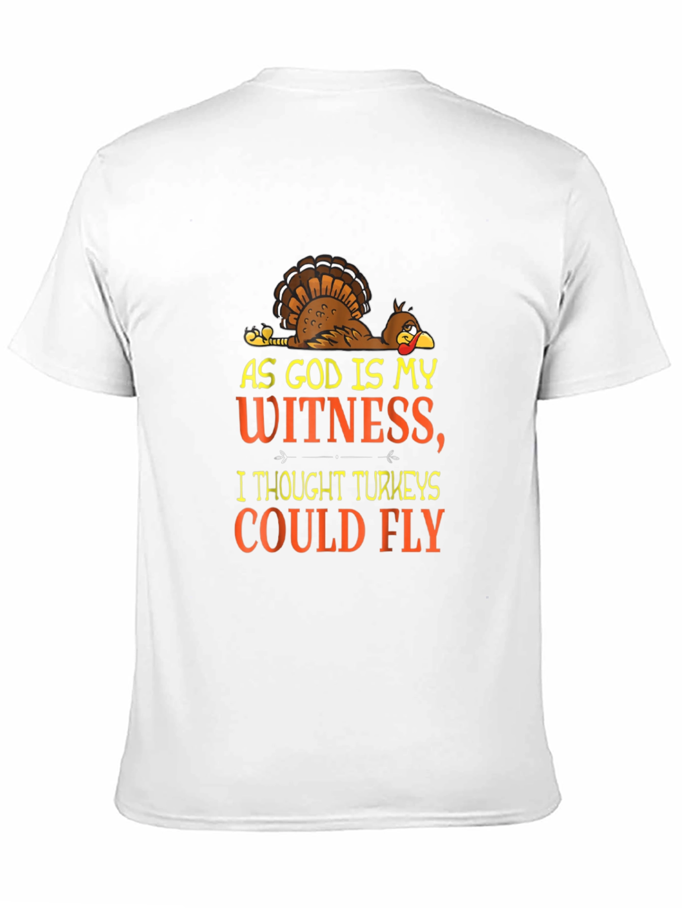 Funny Turkey T-Shirt: As God Is My Witness