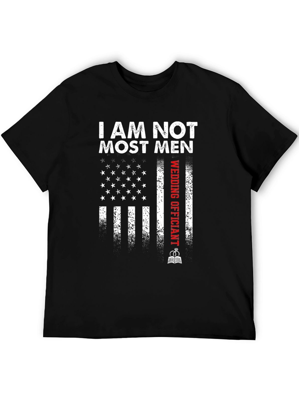 I Am Not Most Men Wedding Officiant T-Shirt