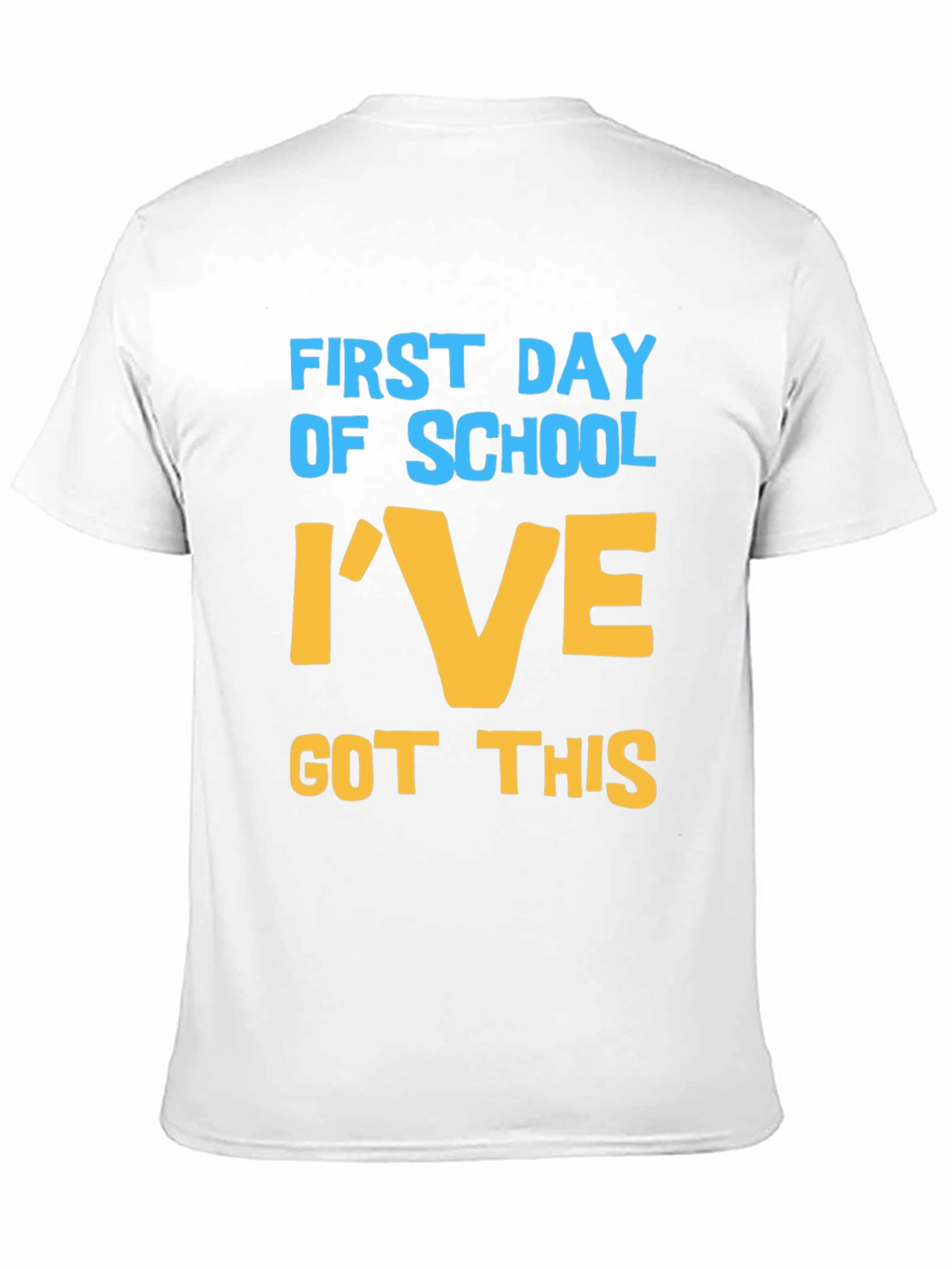 First Day of School T-Shirt - Ive Got This!