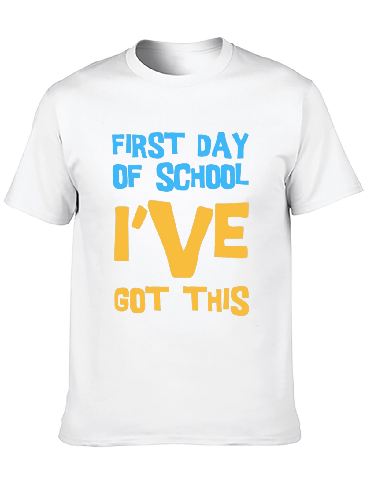 First Day of School T-Shirt - Ive Got This!