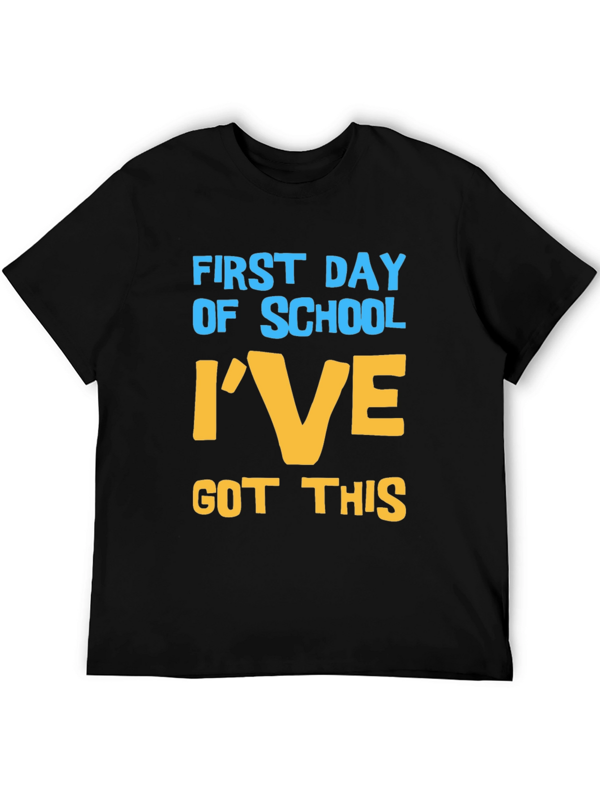 First Day of School T-Shirt - Ive Got This!