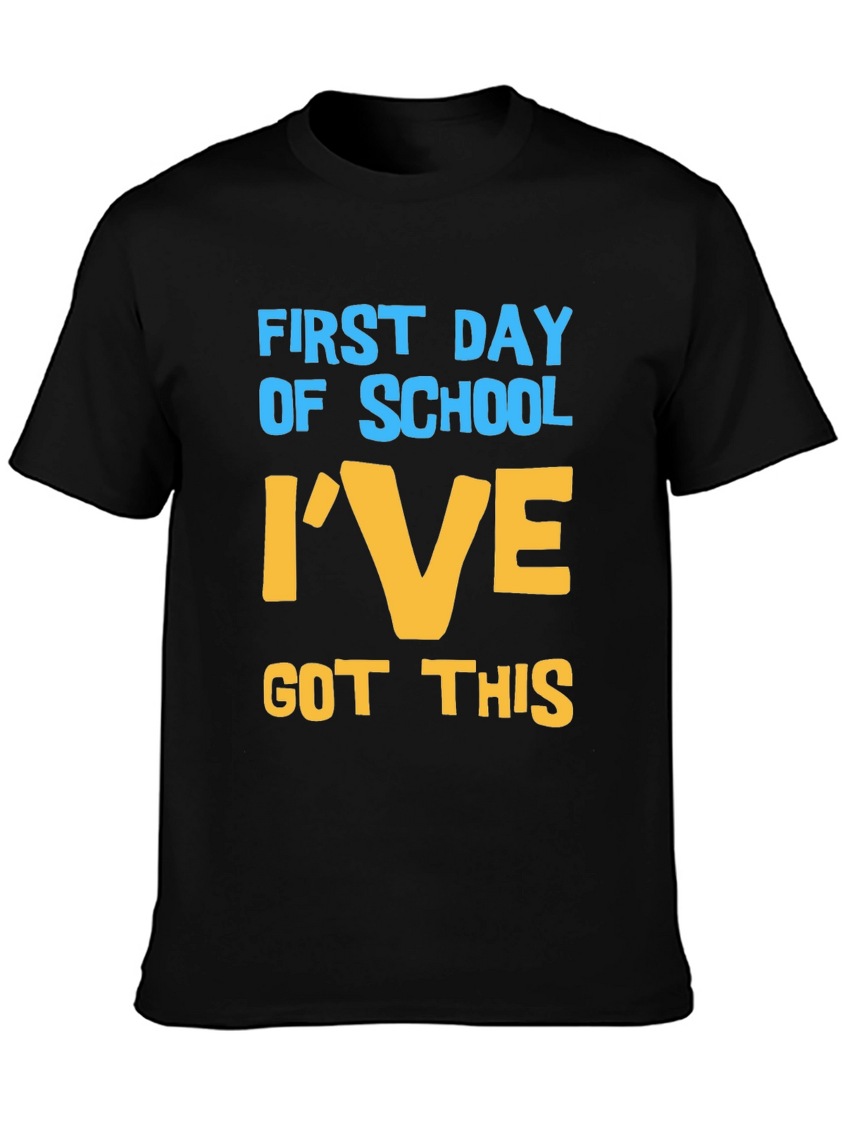 First Day of School T-Shirt - Ive Got This!