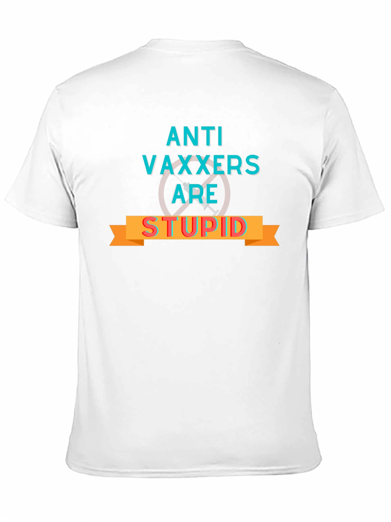 Anti-Vaxxers are Stupid Graphic Tee - Bold Statement