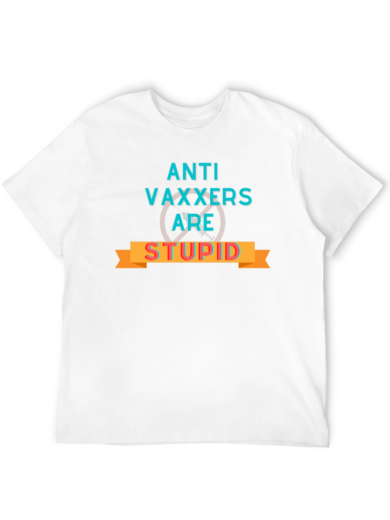 Anti-Vaxxers are Stupid Graphic Tee - Bold Statement