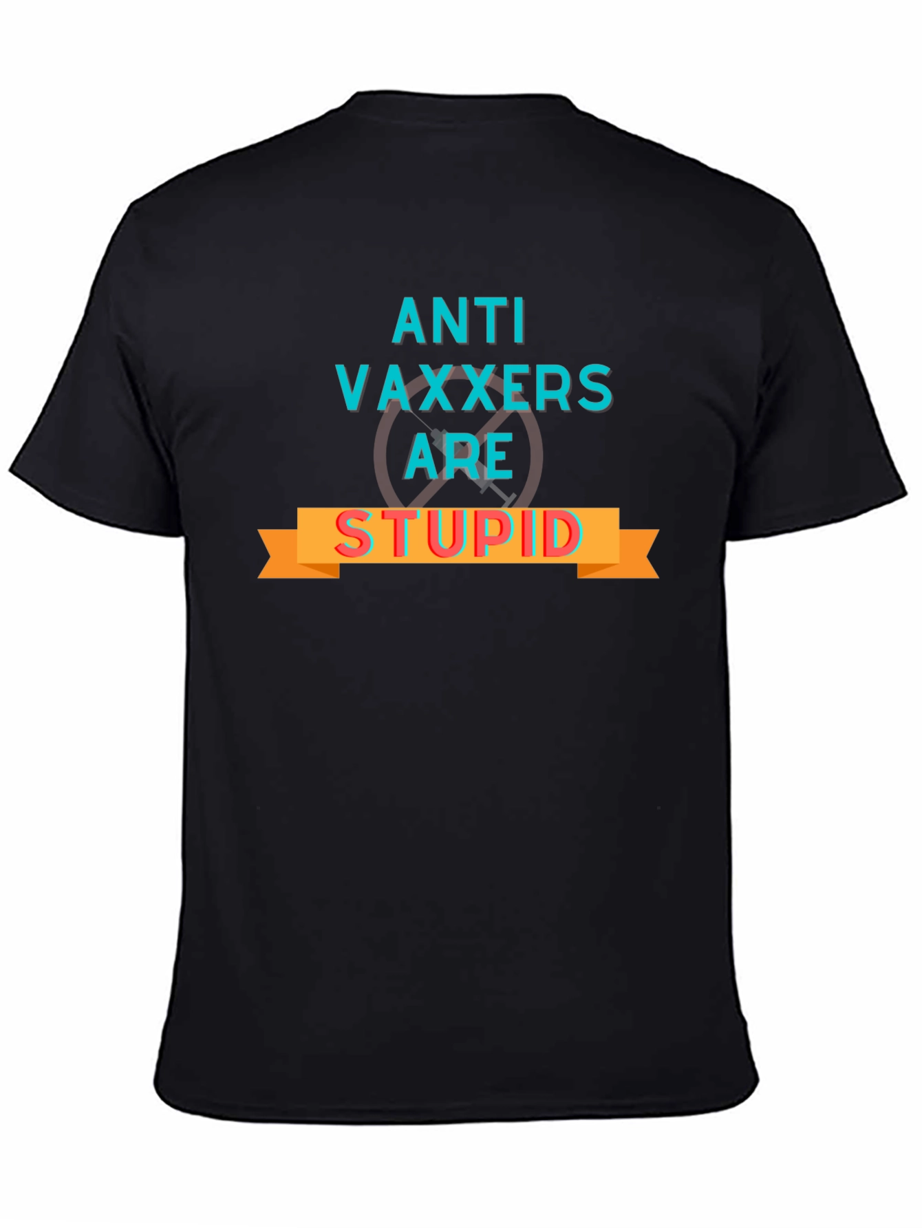 Anti-Vaxxers are Stupid Graphic Tee - Bold Statement
