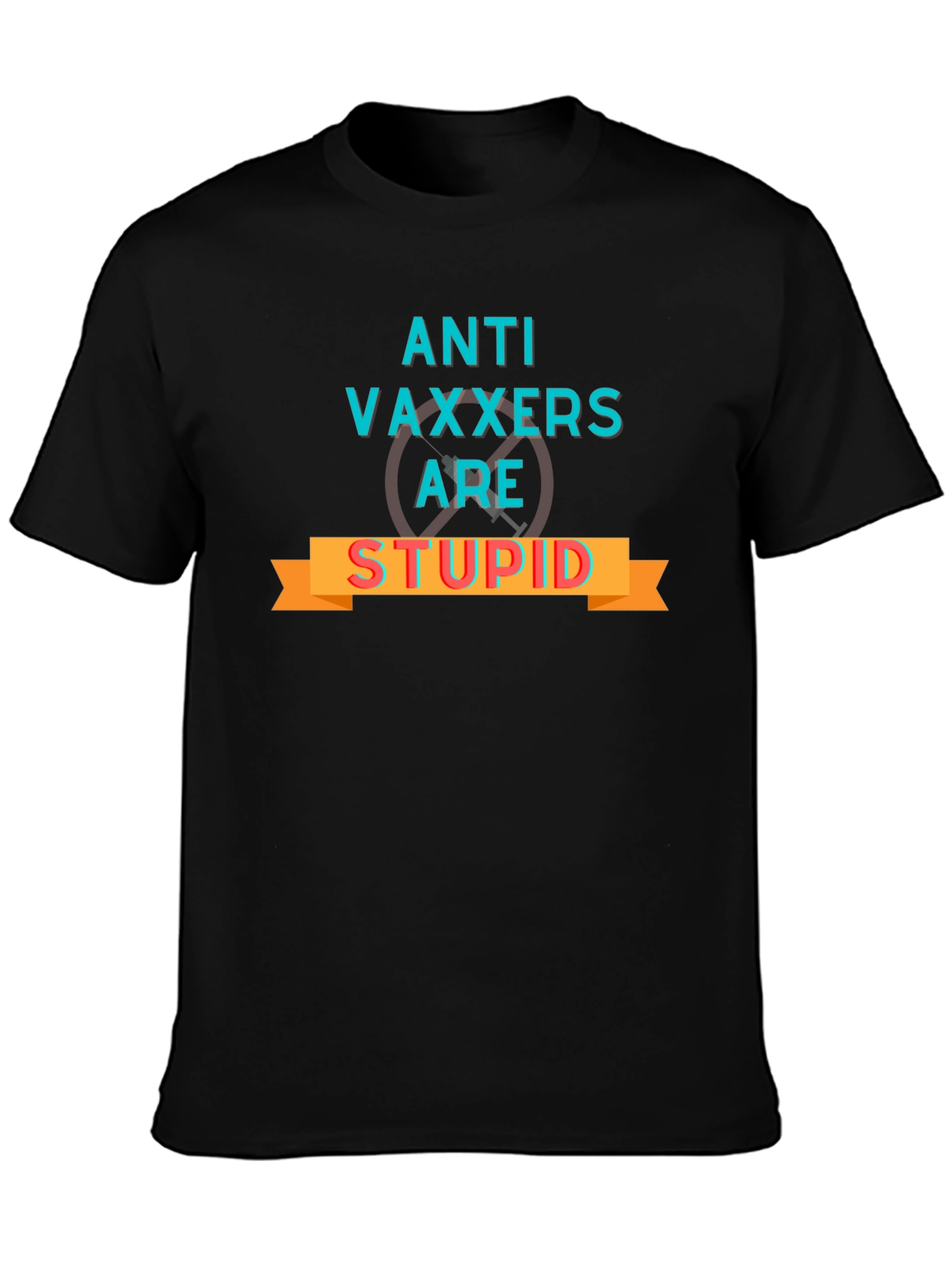 Anti-Vaxxers are Stupid Graphic Tee - Bold Statement