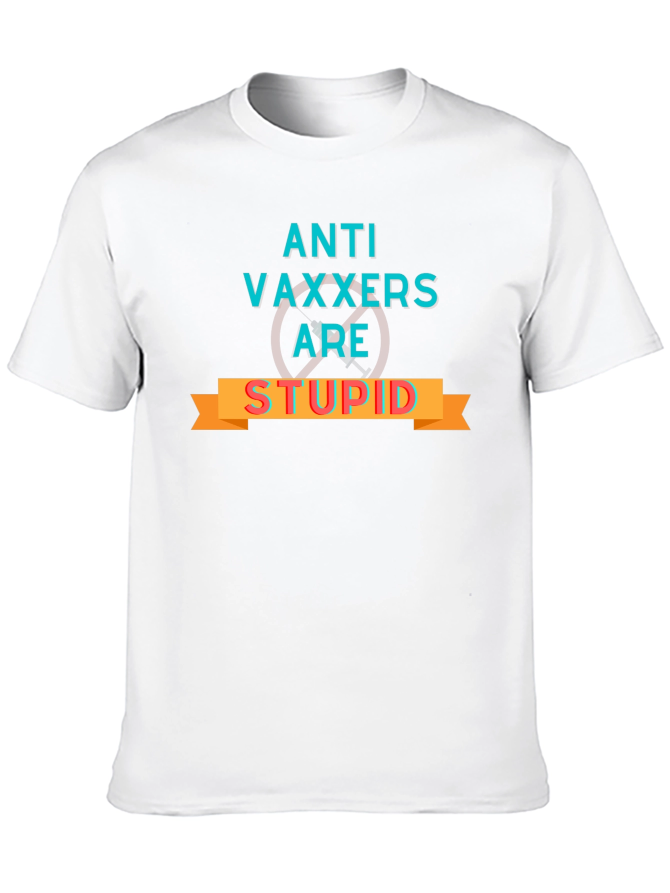 Anti-Vaxxers are Stupid Graphic Tee - Bold Statement