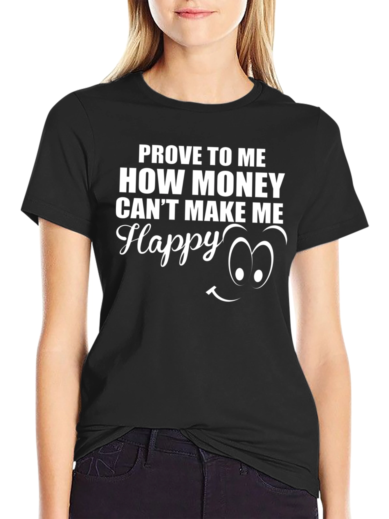 Prove Money Cant Buy Happiness Black T-Shirt
