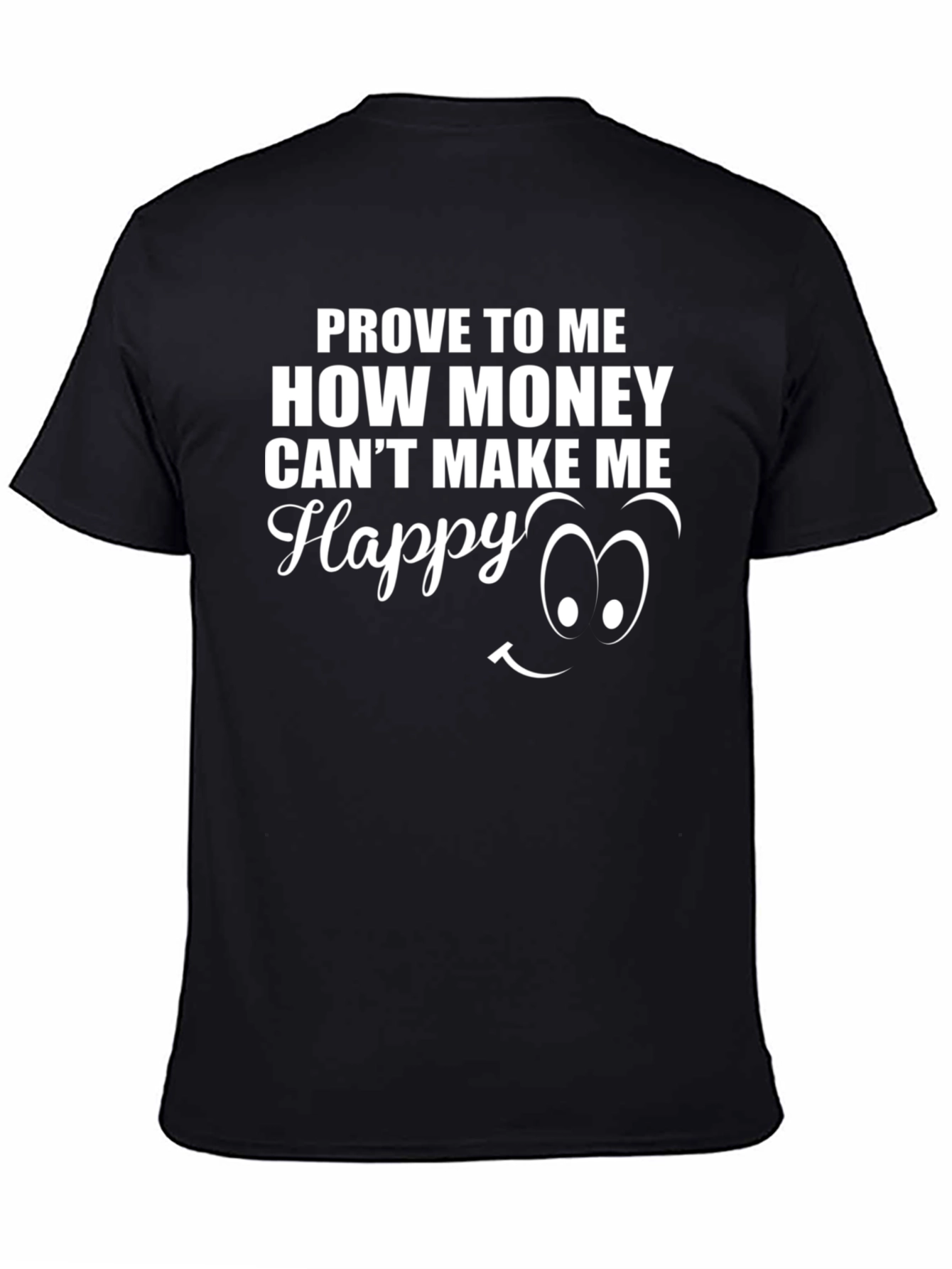Prove Money Cant Buy Happiness Black T-Shirt