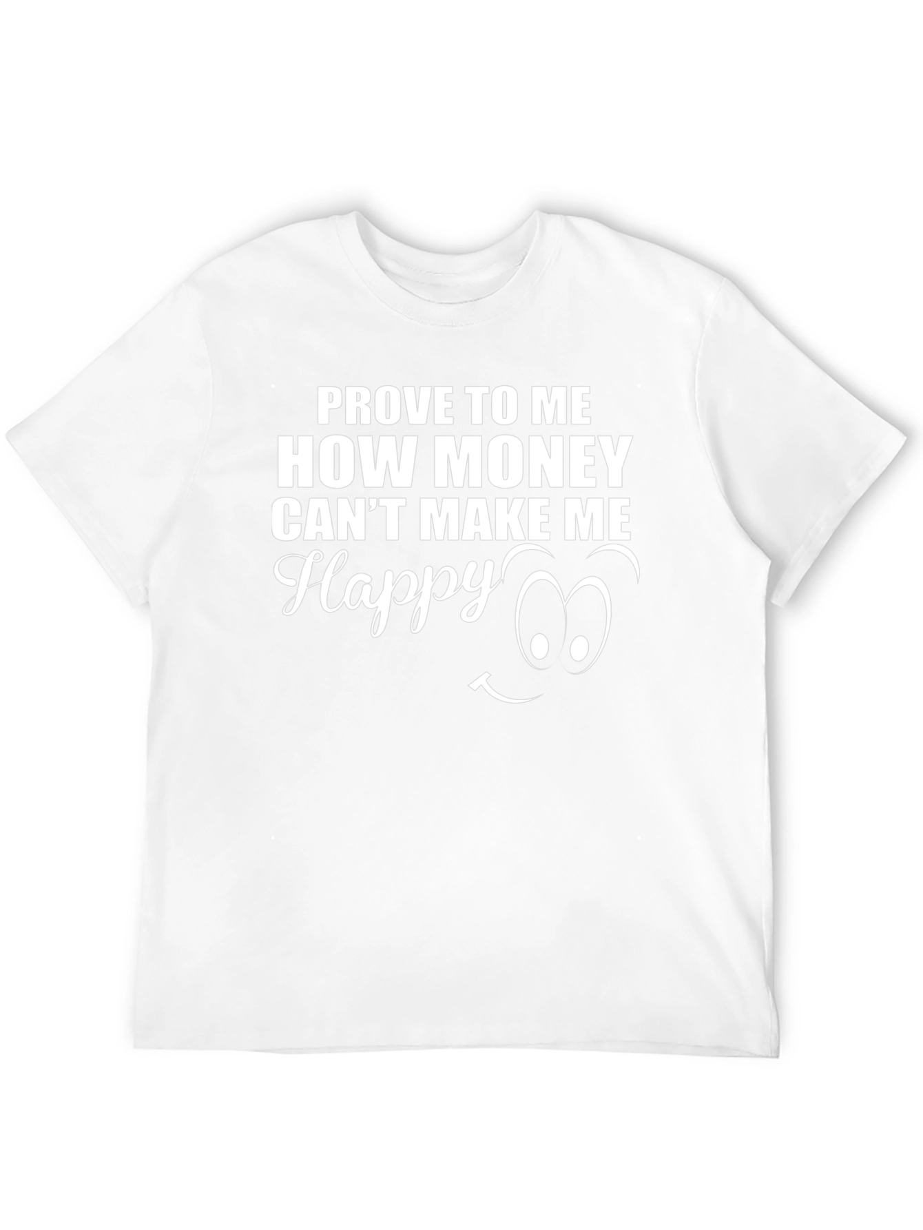 Prove Money Cant Buy Happiness Black T-Shirt