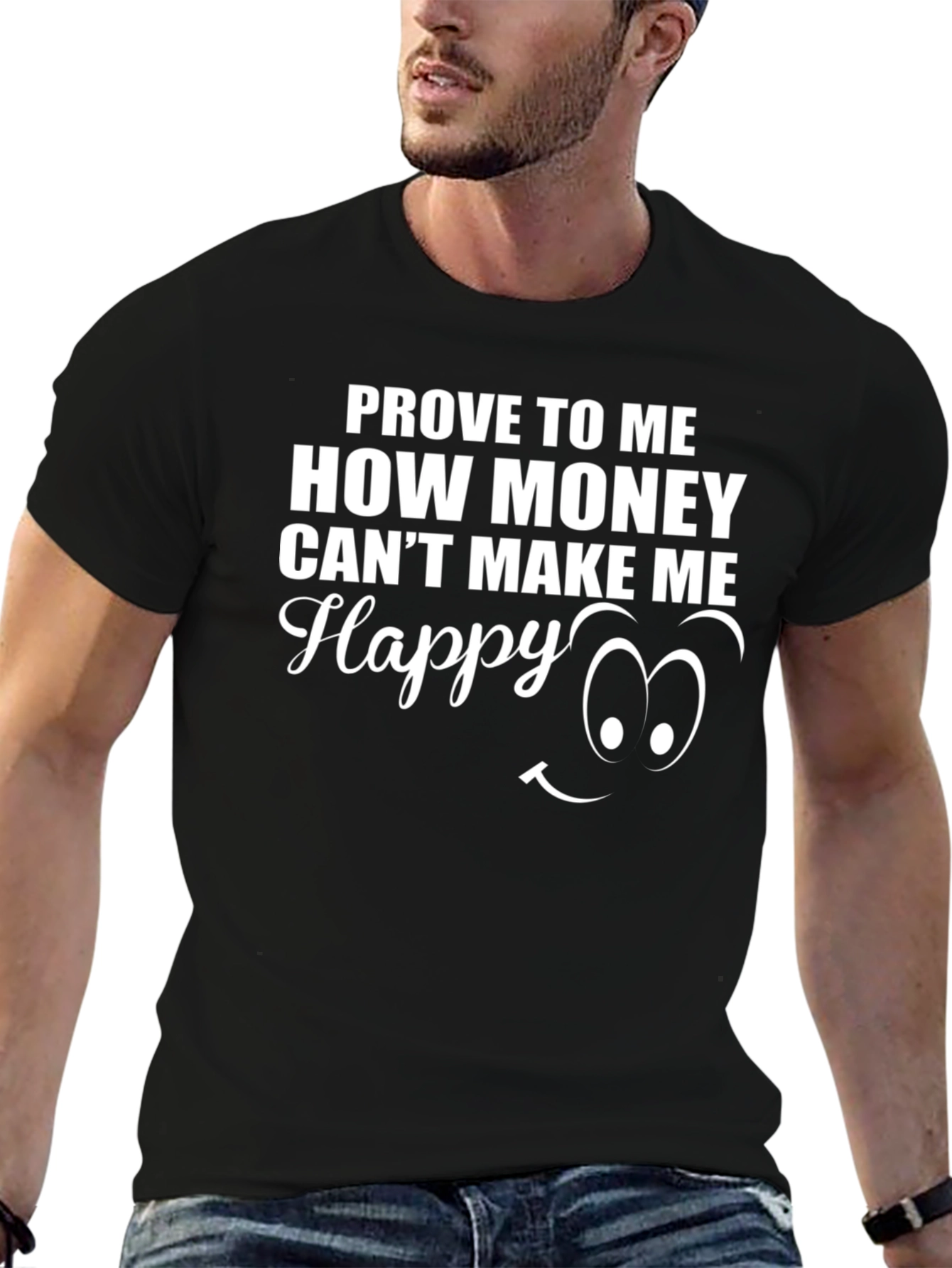 Prove Money Cant Buy Happiness Black T-Shirt