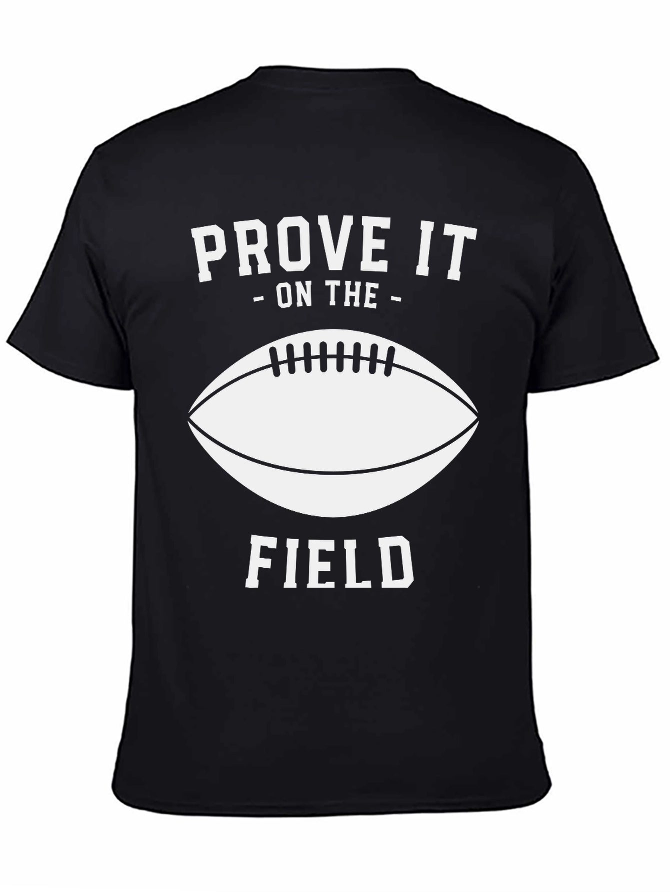 Prove It On The Field Football T-Shirt