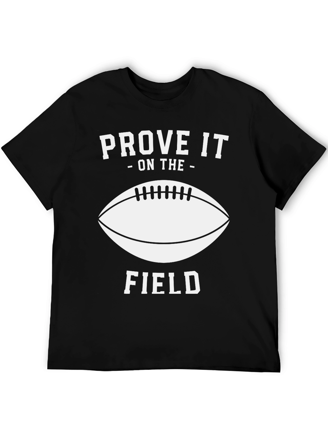 Prove It On The Field Football T-Shirt