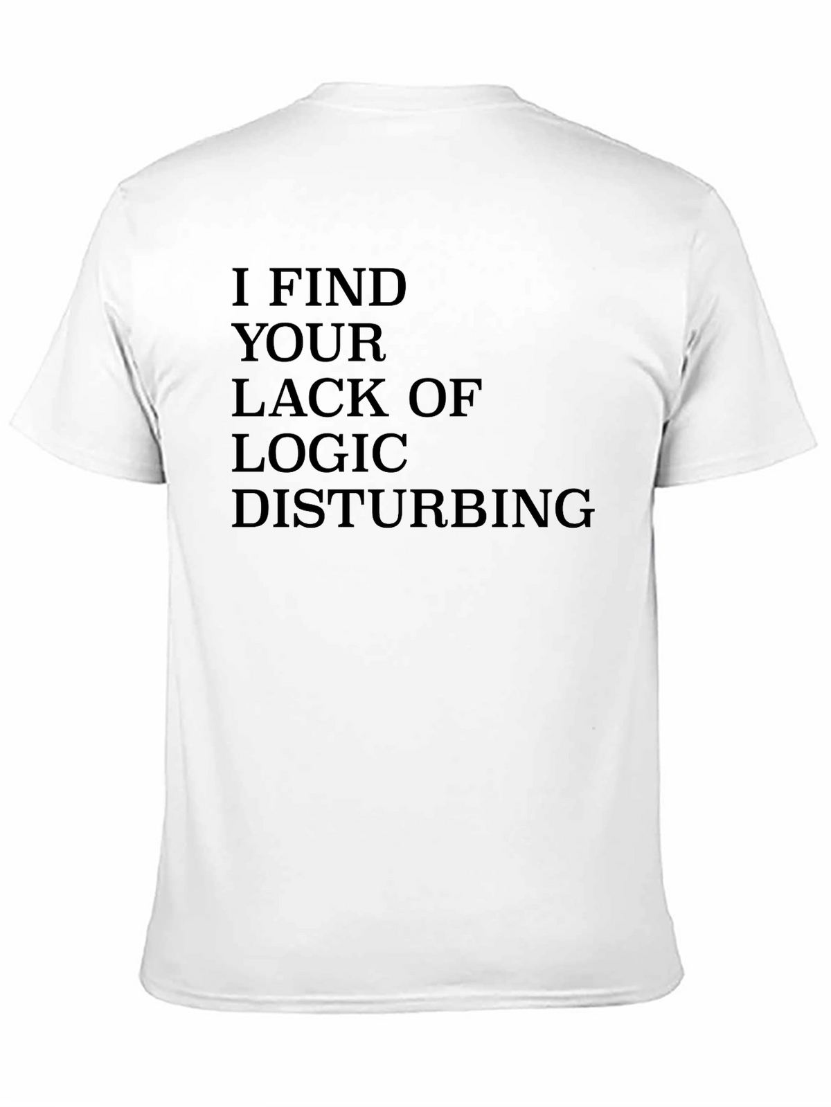 Logic Disturbing T-Shirt - Dark Humor Tee