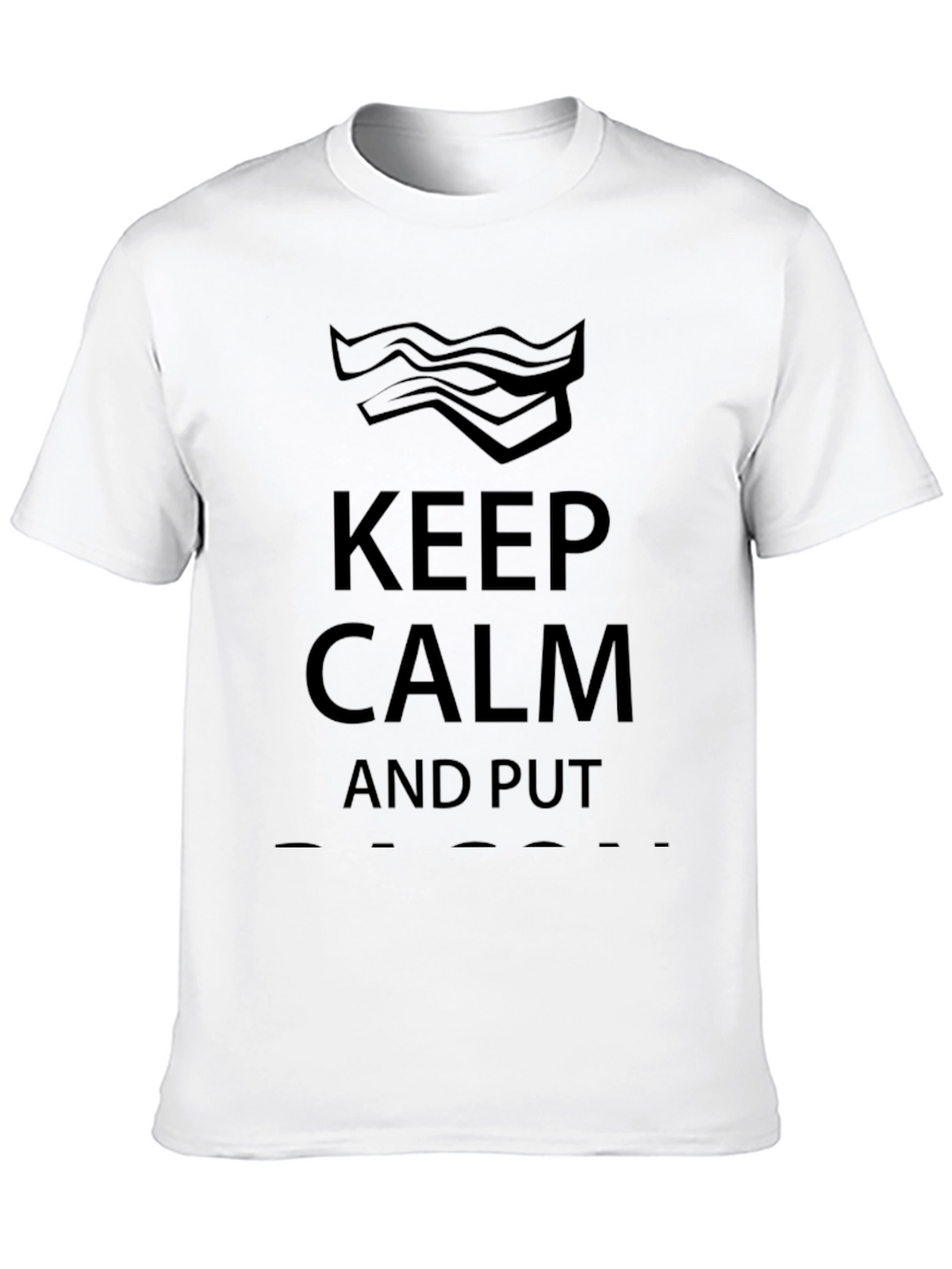 Keep Calm and Put Bacon On Funny Graphic T-Shirt