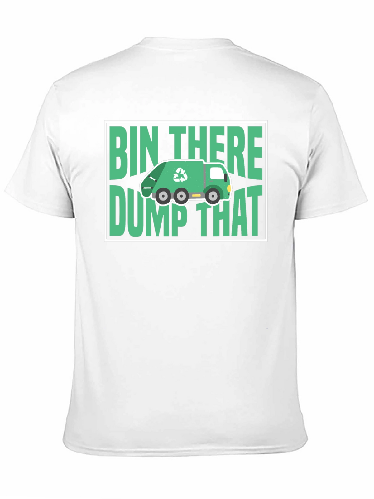 Bin There Dump That T-Shirt - Funny Recycling Tee
