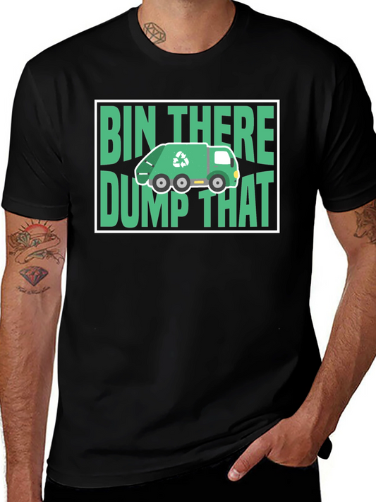 Bin There Dump That T-Shirt - Funny Recycling Tee