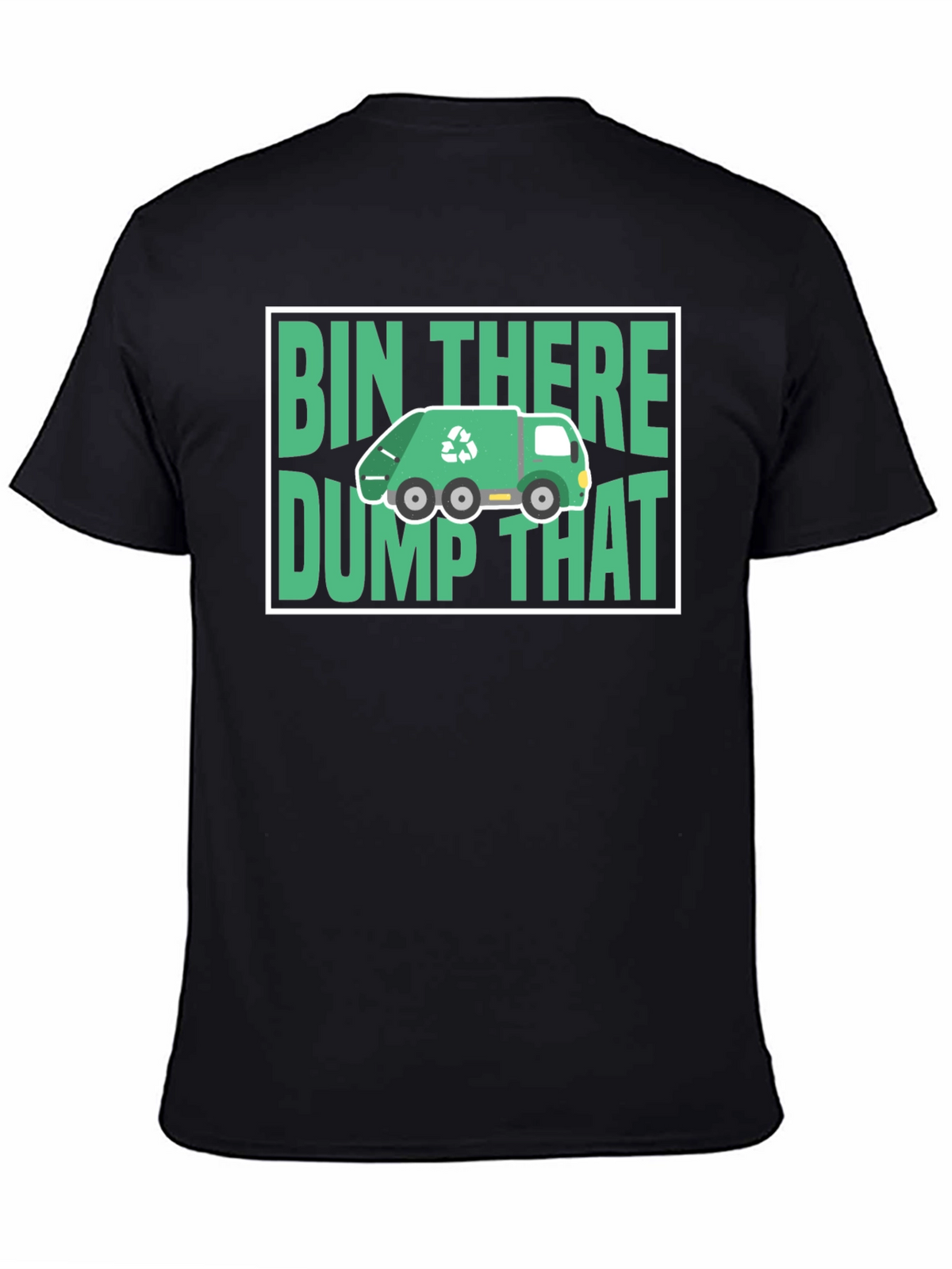 Bin There Dump That T-Shirt - Funny Recycling Tee
