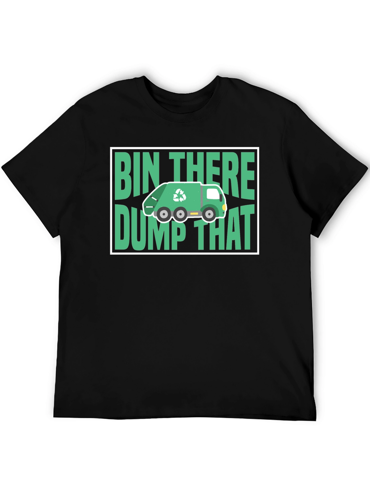 Bin There Dump That T-Shirt - Funny Recycling Tee
