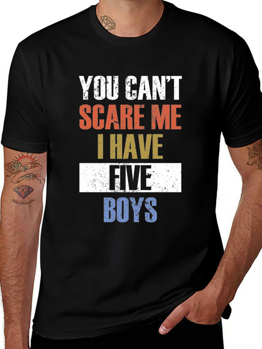 You Cant Scare Me I Have Five Boys Graphic Tee
