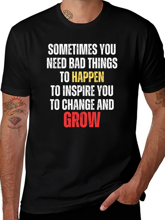 Inspirational Graphic Tee - Sometimes You Need Bad Things