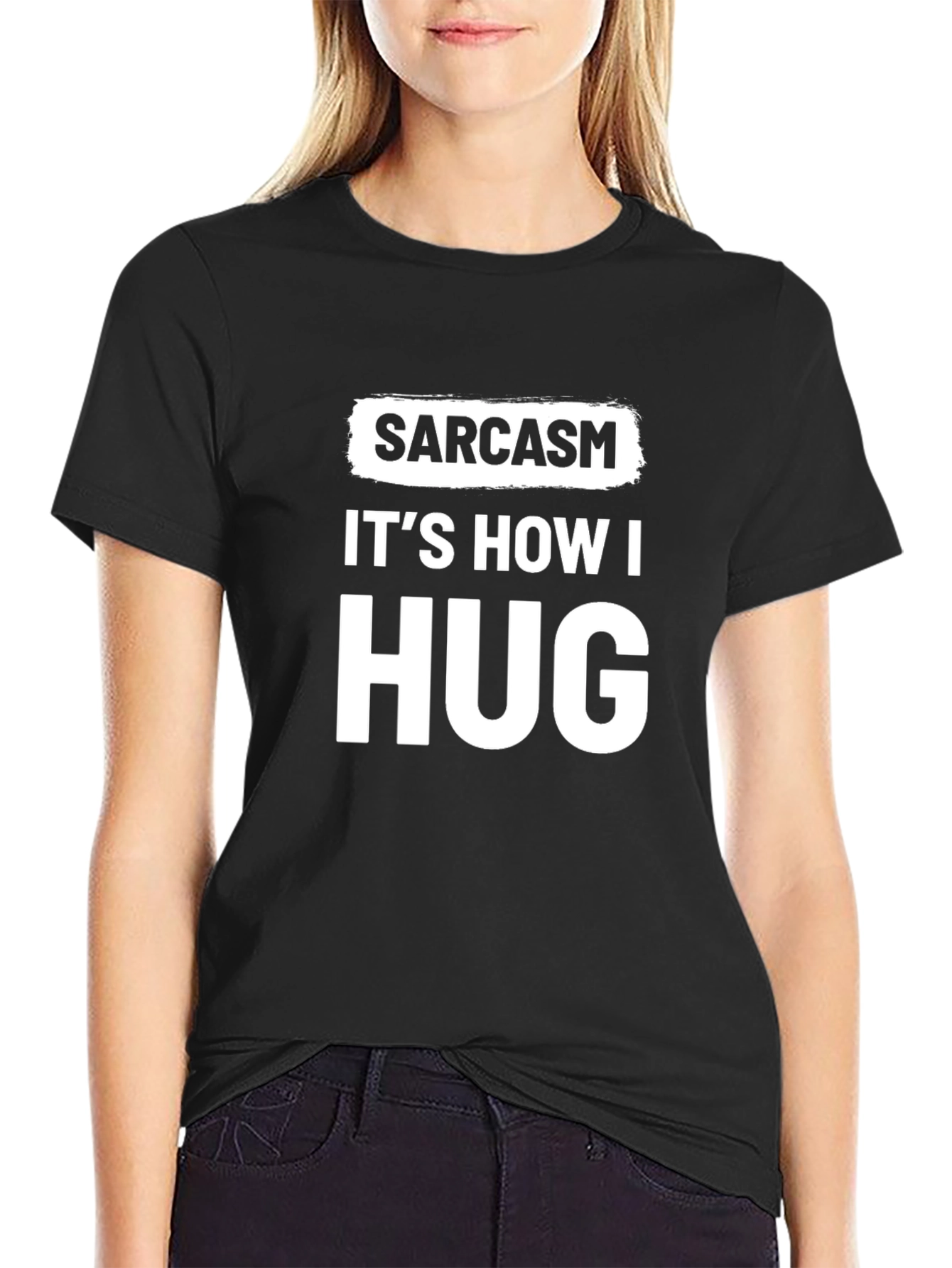 Sarcasm Its How I Hug Funny Graphic T-Shirt