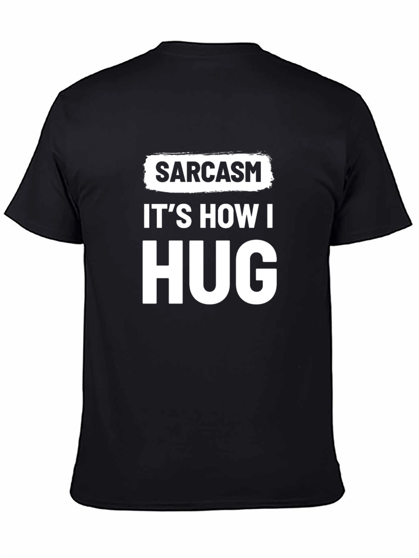 Sarcasm Its How I Hug Funny Graphic T-Shirt