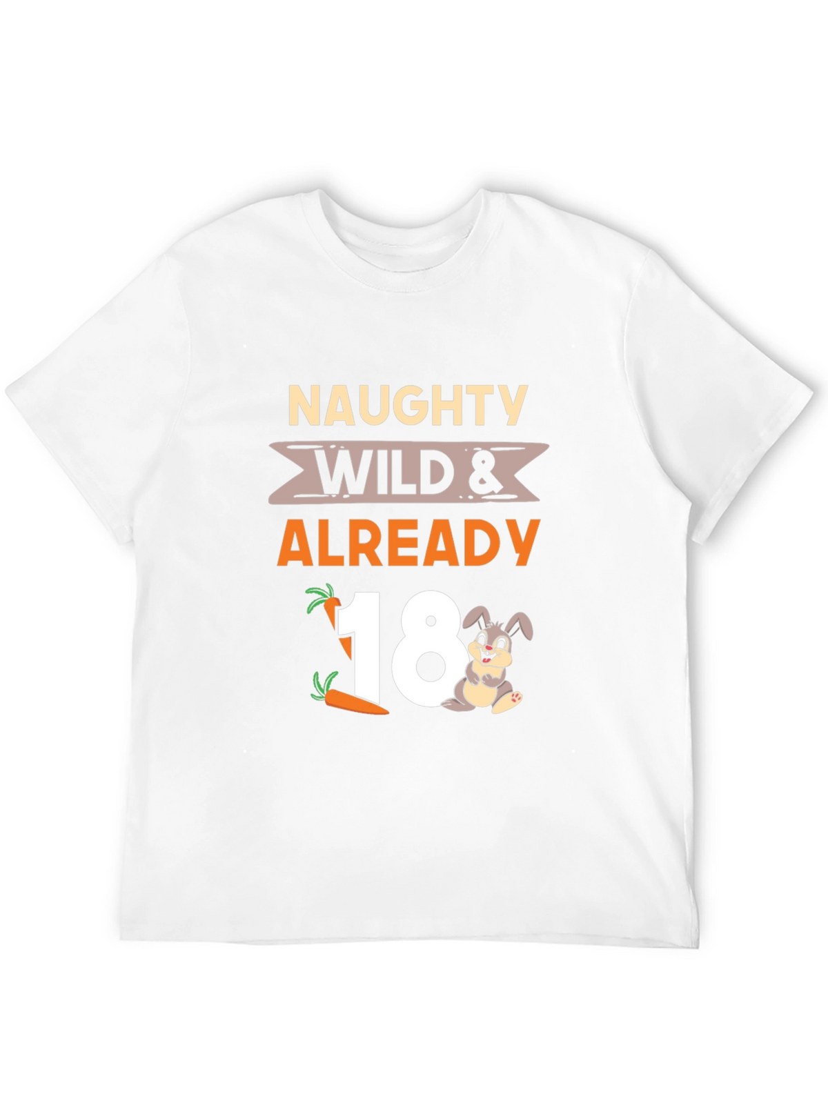 Naughty Wild & Already 18 T-Shirt