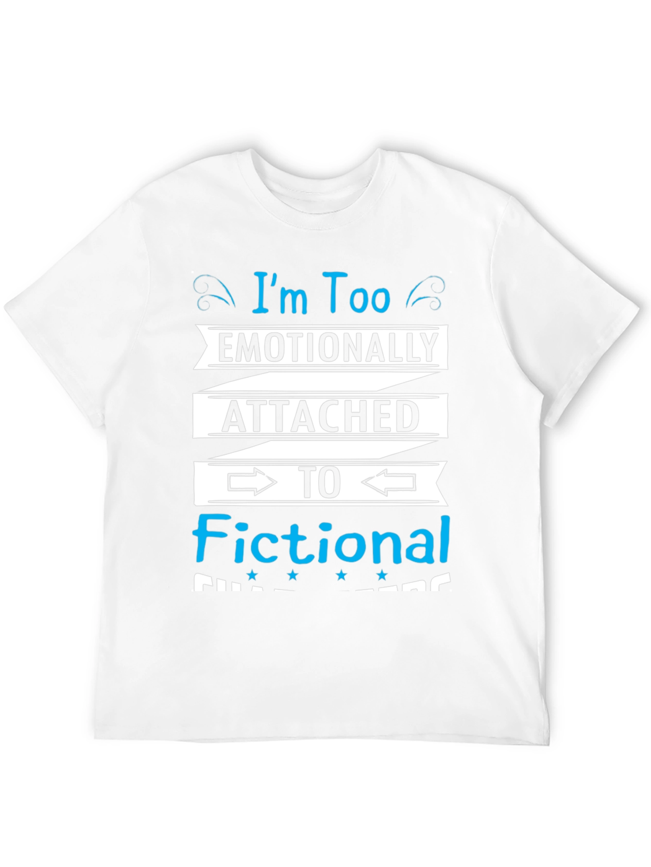 Emotionally Attached Fictional Characters Black T-Shirt