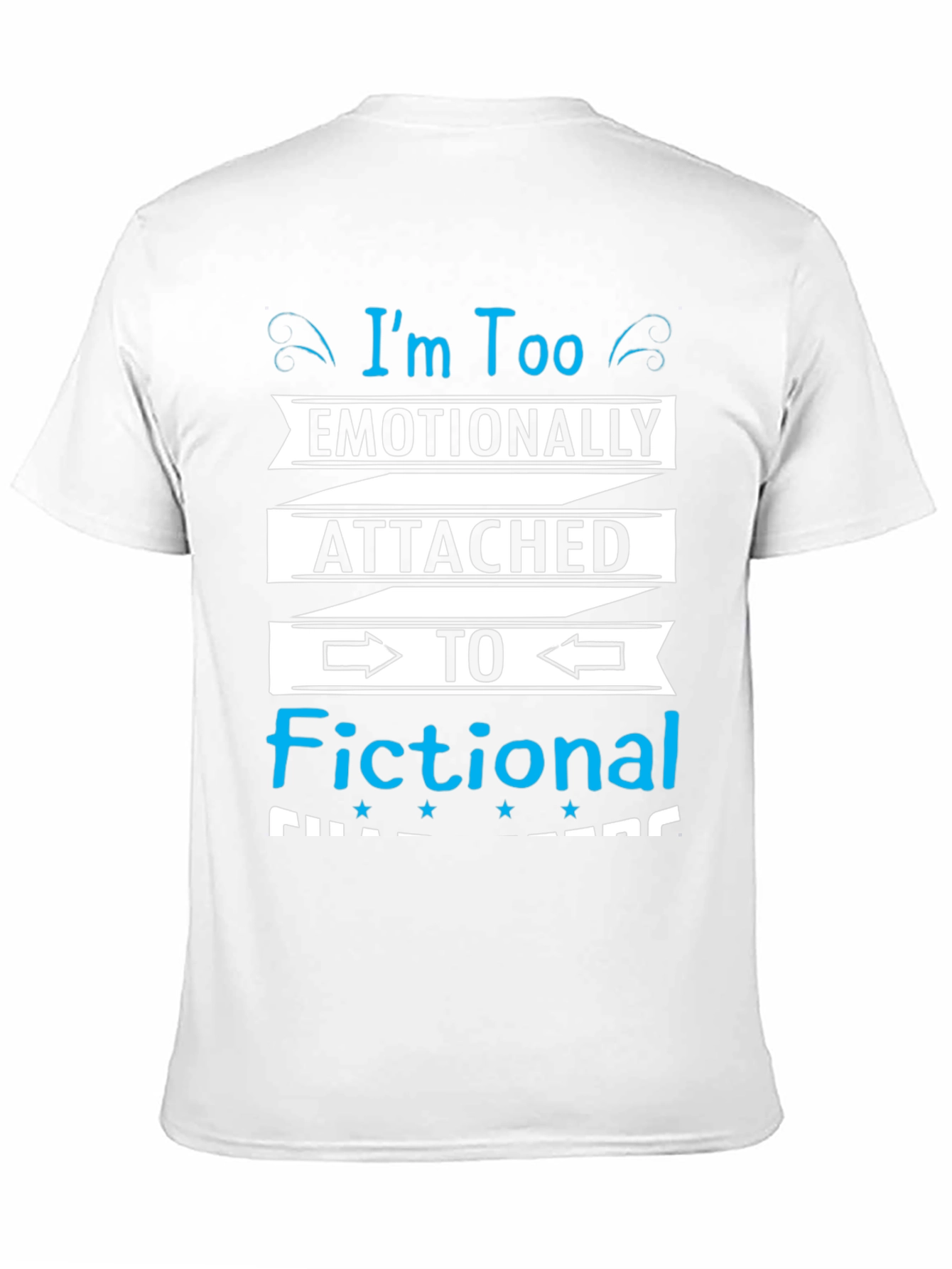 Emotionally Attached Fictional Characters Black T-Shirt