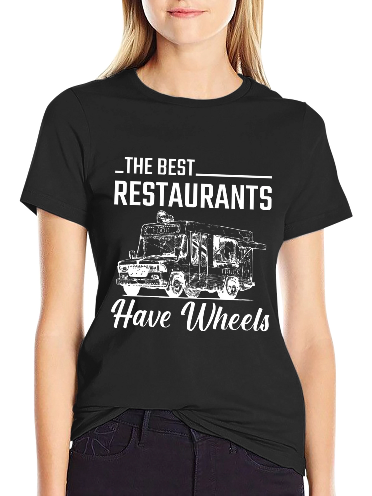 Food Truck Lover T-Shirt: Restaurants Have Wheels